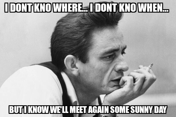 This meme is a humorous image of Johnny Cash with a caption that pokes fun at his song "I Walk the Line". The image features a photo of Johnny Cash with a deadpan expression, and the text "I don't know where it leads, I don't know where it goes" is overlaid on top of it, but the rest of the caption is "I don't know where it leads, I don't know where it goes, but I know I'm not there yet, I know I'm not there yet, I don't know where it leads, I don't know where it goes, but I know I'm not there yet" is replaced with "I don't know where it leads, I don't know where it goes, but I know I'm not there yet, but I know I'm not there yet, but I know I'm not there yet".